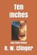 Ten Inches - Gay Flash Fiction (Paperback): R. W. Clinger