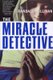 The Miracle Detective - An Investigative Reporter Sets Out to Examine How the Catholic Church Investigates Holy Visions and...