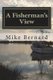 A Fishermans View (Paperback): Mike Bernard