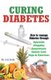 Curing Diabetes - Managing Diabetes Through Care & Attention (Paperback): A.K. Sethi
