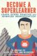 Become a SuperLearner - Learn Speed Reading & Advanced Memorization (Paperback): Anna Goldentouch, Lev Goldentouch, Jonathan a...