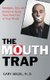 Mouth Trap - Strategies, Tips, and Secrets to Keep Your Foot out of Your Mouth (Paperback): Gary Seigel