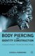 Body Piercing and Identity Construction - A Comparative Perspective - New York, New Orleans, Wroc?aw (Hardcover): Nana,...