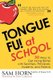 Tongue Fu! At School - 30 Ways to Get Along with Teachers, Principals, Students, and Parents (Paperback, 1st Taylor Trade Pub....