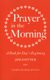 Prayer in the Morning - A Book for Day's Beginning (Paperback, 2nd Revised edition): Jim Cotter