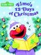 Elmo's 12 Days of Christmas (Sesame Street) (Board book, 1st ed): Sarah Albee