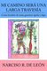 Mi Camino Sera UNA Larga Travesia - Como Hombre De Maiz, Guerrero Aguila Y Tigre (Spanish, Paperback): Narciso R De Leon