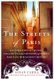 The Streets of Paris - A Guide to the City of Light Following in the Footsteps of Famous Parisians Throughout History...