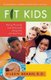 Fit Kids - Raising Physically and Emotionally Strong Kids with Real Food (Paperback, Original ed.): Eileen Behan