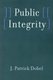 Public Integrity (Paperback): J.Patrick Dobel