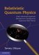 Relativistic Quantum Physics - From Advanced Quantum Mechanics to Introductory Quantum Field Theory (Hardcover): Tommy Ohlsson