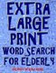 Extra Large Print Word Search for Elderly - 112 Giant Print Entertaining Themed Puzzles (Large print, Paperback, Large type /...