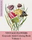 Vintage Flowers - Grayscale Adult Coloring Book Volume 1 (Paperback): Vintage Revisited Press
