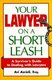 Your Lawyer on a Short Leash - A Survivor's Guide to Dealing With Lawyers (Paperback): Avi Azrieli