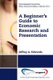 A Beginner's Guide to Economic Research and Presentation (Paperback): Jeffrey A. Edwards
