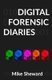 Digital Forensic Diaries (Paperback): Mike Sheward