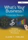 What's Your Business? - Corporate Design Strategy Concepts and Processes (Hardcover, New Ed): Claire T. Tomlins