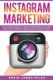 Instagram Marketing - The Ultimate Guide to Grow Your Instagram Account, Build Your Personal Brand and Get More Clients...