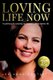 Loving Life Now (Paperback): Lee Anne Bartlett