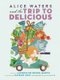 Alice Waters and the Trip to Delicious (Hardcover): Jacqueline Briggs Martin