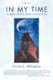In My Time - The Greatest Century of Change in the History of Man (Paperback): Charles E Willingham