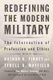 Redefining the Modern Military - The Intersection of Profession and Ethics (Paperback): Nathan K Finney, Tyrell O Mayfield