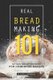 Real Bread Making 101 - Artisan Bread Cookbook for Homemade Bakers (Paperback): Daniel Humphreys