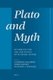 Plato and Myth - Studies on the Use and Status of Platonic Myths (English, Greek, To, Hardcover): Catherine Collobert, Pierre...
