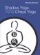 Shadow Yoga, Chaya Yoga - The Principles of Hatha Yoga (Paperback): Shandor Remete