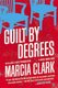 Guilt by Degrees (Paperback): Marcia Clark
