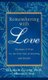 Remembering with Love - Messages of Hope for the First Year of Grieving and Beyond (Paperback): Elizabeth Levang, Sherokee Ilse