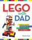 Lego with Dad - Creatively Awesome Brick Projects for Parents and Kids to Build Together (Paperback): Warren Nash