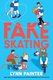 Fake Skating (Paperback): Lynn Painter