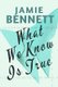 What We Know Is True (Paperback): Jamie Bennett