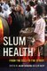 Slum Health - From the Cell to the Street (Paperback): Jason Corburn, Lee Riley