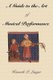 A Guide to the Art of Musical Performance (Paperback): Kenneth P Langer