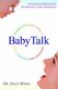 BabyTalk - Strengthen Your Child's Ability to Listen,Understand,and Communicate (Paperback, 1st ed): Sally Ward