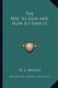 The Way to God and How to Find It (Paperback): D.L. Moody