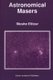 Astronomical Masers (Paperback, Softcover reprint of the original 1st ed. 1992): M. Elitzur