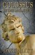 Colossus - Stone and Steel (Paperback): David Blixt