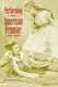 Performing the American Frontier, 1870-1906 (Paperback, Revised): Roger A. Hall