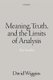 Meaning, Truth, and the Limits of Analysis - Ten Studies (Hardcover): David Wiggins