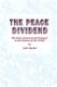 The Peace Dividend: the Most Controversial Proposal in the History of the World (Paperback): John Rachel