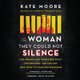 The Woman They Could Not Silence Lib/E - One Woman, Her Incredible Fight for Freedom, and the Men Who Tried to Make Her...