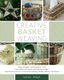 Creative Basket Weaving - Step-by-Step Instructions for Gathering and Drying, Braiding, Weaving, and Projects (Paperback):...