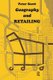 Geography and Retailing (Hardcover): Peter Scott