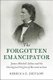 The Forgotten Emancipator - James Mitchell Ashley and the Ideological Origins of Reconstruction (Hardcover): Rebecca E. Zietlow