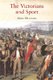 The Victorians and Sport (Paperback, New edition): Mike Huggins