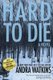 Hard to Die (Paperback): Andra Watkins
