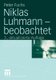Niklas Luhmann - Beobachtet (German, Paperback, 3., akt. Aufl. 2004): Peter Fuchs